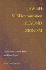 Jewish Self-Determination beyond Zionism: Lessons from Hannah Arendt and Other Pariahs