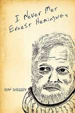 I Never Met Ernest Hemingway