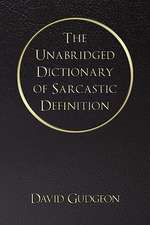 The Unabridged Dictionary of Sarcastic Definition