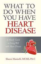 What to Do When You Have Heart Disease