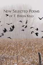 New Selected Poems of T.Byron Kelly