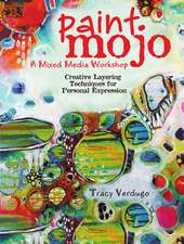 Paint Mojo: A Mixed–Media Workshop