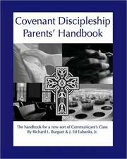 Covenant Discipleship Parents' Handbook: The Handbook for a New Sort of Communicants' Class