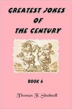 Greatest Jokes of the Century Book 6: Saga of the Sentenial Book Two