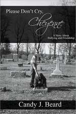 Please Don't Cry, Cheyenne: A Story about Bullying & Friendship