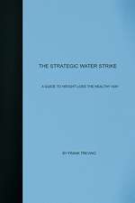 The Strategic Water Strike: A Guide to Losing Weight the Healthy Way