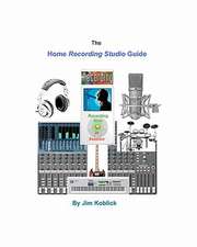 The Home Recording Studio Guide