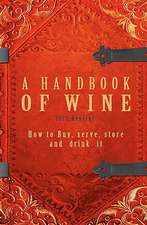 A Handbook of Wine 1922 Reprint: How to Buy, Serve, Store and Drink It