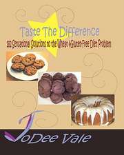 Taste the Difference: 182 Sensational Solutions to the Wheat & Gluten-Free Diet Problem