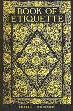 Book of Etiquette - 1921 Reprint: For Mental, Emotional, and Spiritual Well-Being