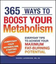 365 Ways to Boost Your Metabolism: Everyday Tips to Achieve Your Maximum Fat-Burning Potential