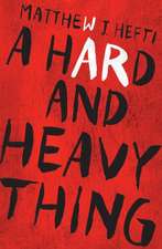 A Hard and Heavy Thing