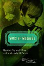 Sons of Madness: Growing Up and Older with a Mentally Ill Parent