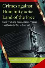 Crimes against Humanity in the Land of the Free: Can a Truth and Reconciliation Process Heal Racial Conflict in America?