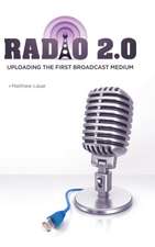 Radio 2.0: Uploading the First Broadcast Medium