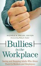 Bullies in the Workplace: Seeing and Stopping Adults Who Abuse Their Co-Workers and Employees