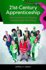 21st-Century Apprenticeship: Best Practices for Building a World-Class Workforce