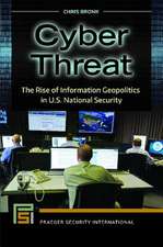 Cyber Threat: The Rise of Information Geopolitics in U.S. National Security