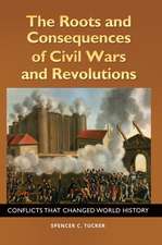 The Roots and Consequences of Civil Wars and Revolutions: Conflicts That Changed World History