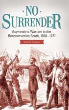 No Surrender: Asymmetric Warfare in the Reconstruction South, 1868–1877