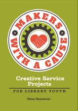 Makers with a Cause: Creative Service Projects for Library Youth