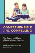 Comprehensible and Compelling: The Causes and Effects of Free Voluntary Reading