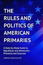 The Rules and Politics of American Primaries: A State-by-State Guide to Republican and Democratic Primaries and Caucuses