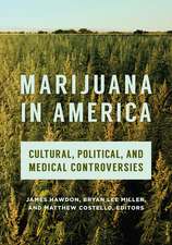 Marijuana in America: Cultural, Political, and Medical Controversies