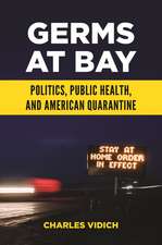 Germs at Bay: Politics, Public Health, and American Quarantine