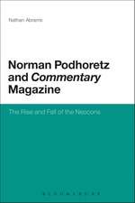 Norman Podhoretz and Commentary Magazine: The Rise and Fall of the Neocons