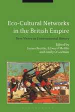 Eco-Cultural Networks and the British Empire: New Views on Environmental History