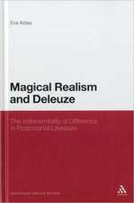 Magical Realism and Deleuze: The Indiscernibility of Difference in Postcolonial Literature