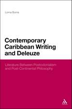 Contemporary Caribbean Writing and Deleuze: Literature Between Postcolonialism and Post-Continental Philosophy