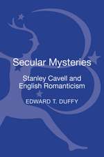 Secular Mysteries: Stanley Cavell and English Romanticism