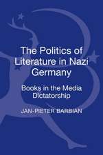 The Politics of Literature in Nazi Germany: Books in the Media Dictatorship