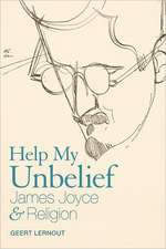 Help My Unbelief: James Joyce and Religion