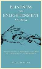 Blindness and Enlightenment: An Essay: With a new translation of Diderot's 'Letter on the Blind' and La Mothe Le Vayer's 'Of a Man Born Blind' 