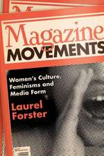 Magazine Movements: Women's Culture, Feminisms and Media Form