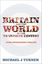 Britain and the World in the Twentieth Century: Ever Decreasing Circles