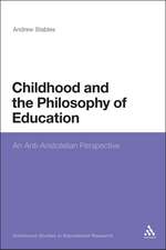 Childhood and the Philosophy of Education: An Anti-Aristotelian Perspective