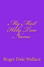 My Most Holy True Name