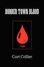 Collier, C: Border Town Blood