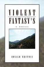 Whitman, D: Violent Fantasy's