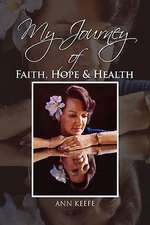 My Journey of Faith, Hope & Health