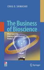 The Business of Bioscience: What goes into making a Biotechnology Product