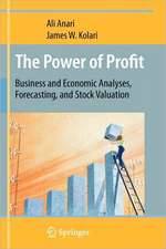 The Power of Profit: Business and Economic Analyses, Forecasting, and Stock Valuation