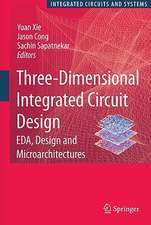 Three-Dimensional Integrated Circuit Design: EDA, Design and Microarchitectures