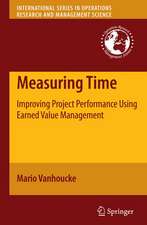 Measuring Time: Improving Project Performance Using Earned Value Management