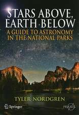 Stars Above, Earth Below: A Guide to Astronomy in the National Parks