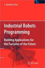 Industrial Robots Programming: Building Applications for the Factories of the Future